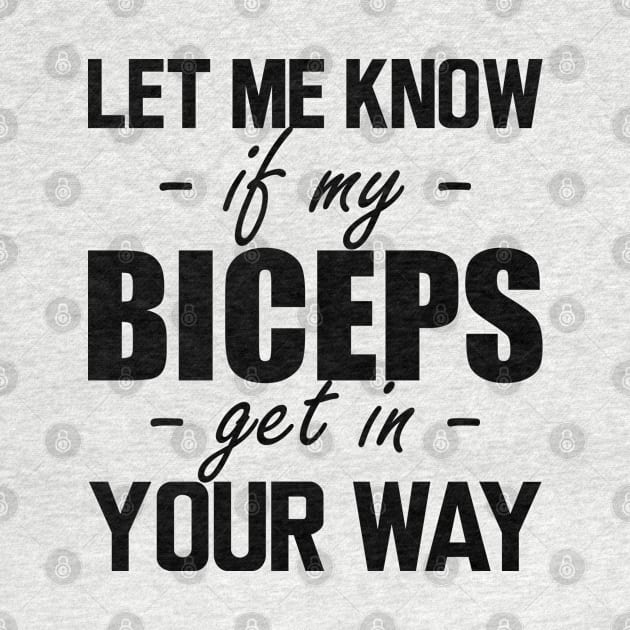 Gym workout - Let me know if my biceps get in your way by KC Happy Shop